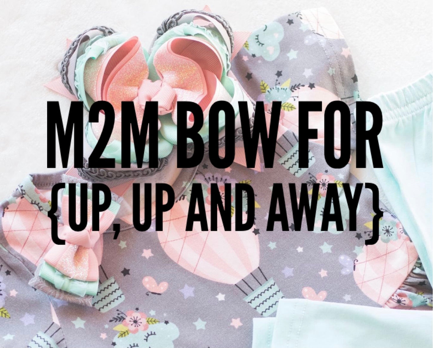 M2M Bow for {Up, Up and Away}